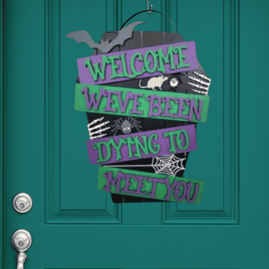 We’ve Been Dying to Meet You Halloween Door Hanger